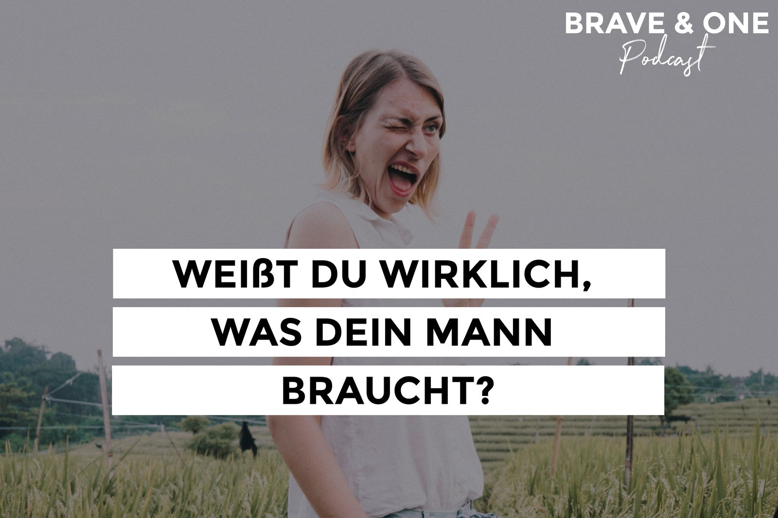 #037 | Weißt du WIRKLICH was dein Mann braucht? - Männer verstehen // TEIL 2