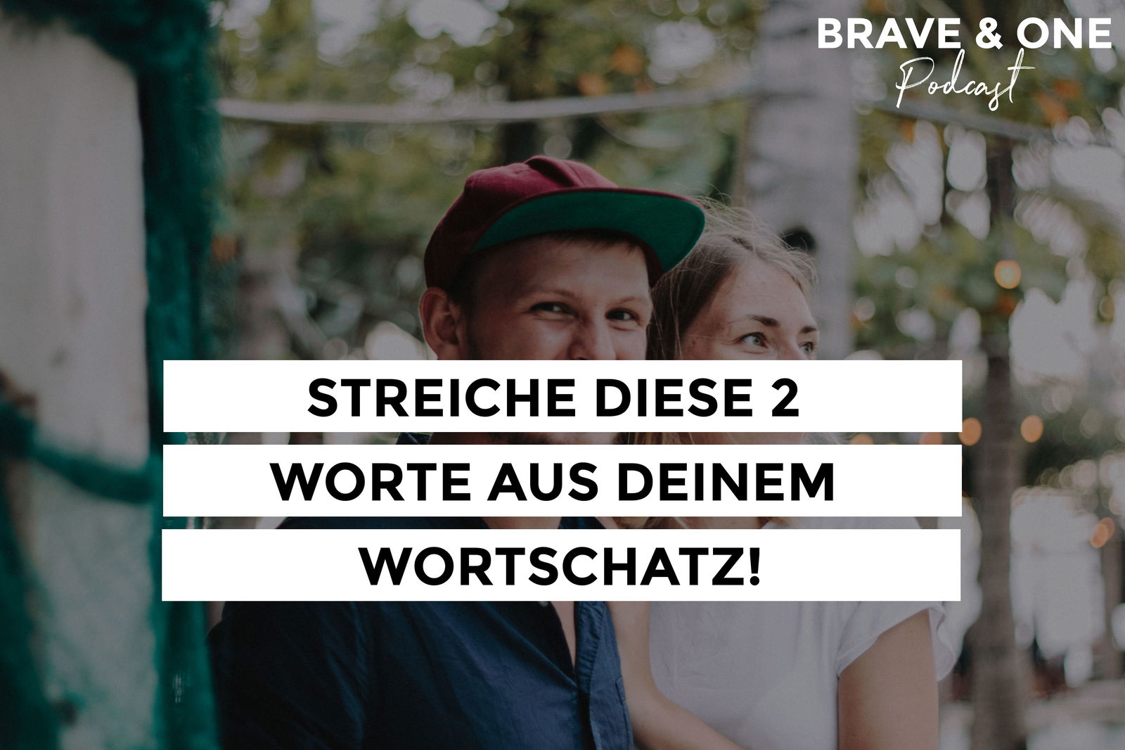 #074 | Streiche diese 2 Worte aus deinem Wortschatz!