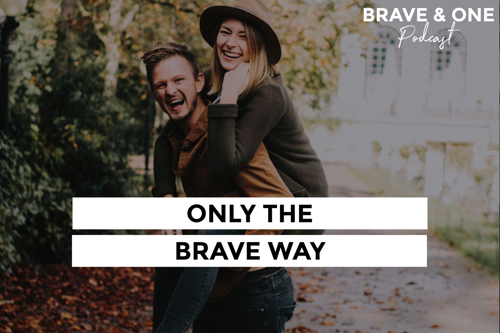 #069 | Only the Brave Way