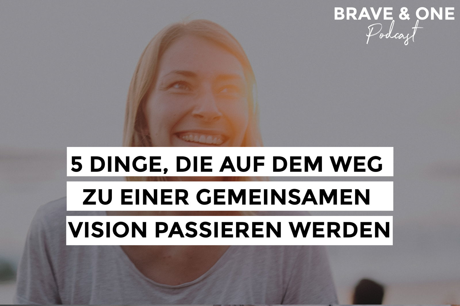 #040 | 5 Dinge, die auf dem Weg zu einer gemeinsamen Vision passieren werden