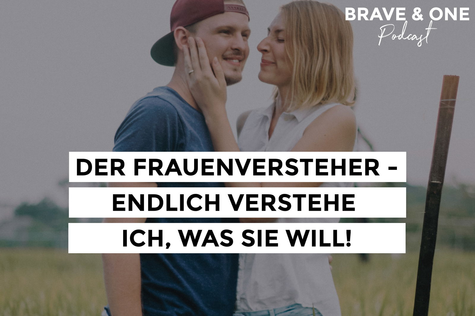 #035 | Der Frauenversteher - Endlich verstehe ich, was SIE will! | TEIL 2