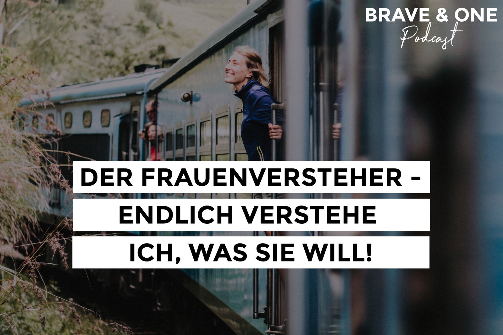 #034 | Der Frauenversteher - Endlich verstehe ich, was SIE will! | TEIL 1