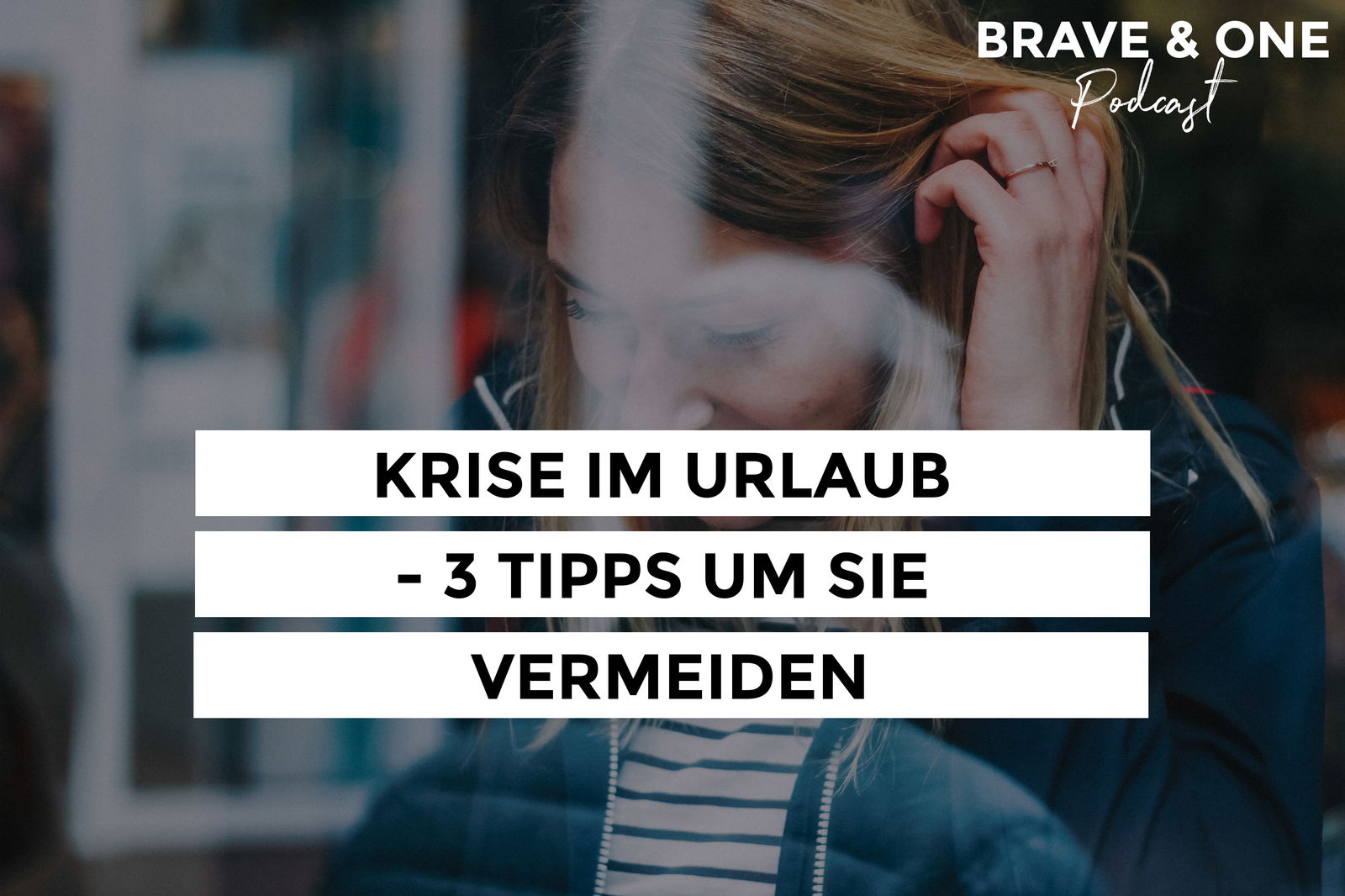 #022 | Krise im Urlaub - 3 Tipps um sie vermeiden